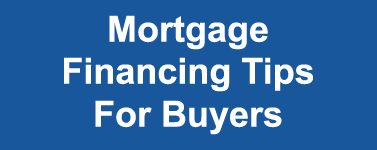 Mortgage Financing Tips For Buyers